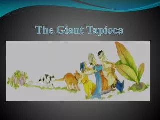 The Giant Tapioca