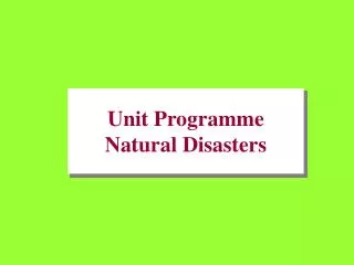 Unit Programme Natural Disasters