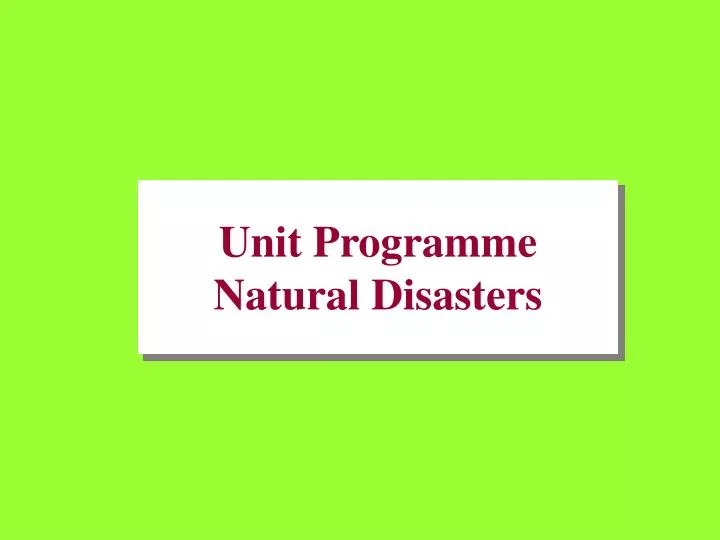 unit programme natural disasters