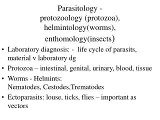 Parasitology - protozoology (protozoa), helmintology(wo