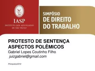 PROTESTO DE SENTENÇA ASPECTOS POLÊMICOS Gabriel Lopes Coutinho Filho juizgabriel@gmail Primavera/2010