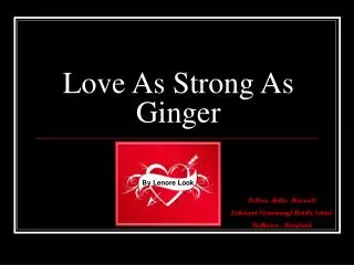 Love As Strong As Ginger
