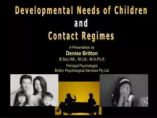 A Presentation by Denise Britton B.Soc.Wk., M.Litt., M.A.Ps.S Principal Psychologist Britton Psychological Services Pty