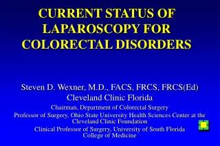 CURRENT STATUS OF LAPAROSCOPY FOR COLORECTAL DISORDERS