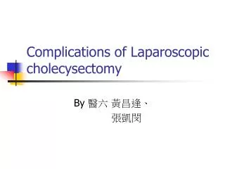 Complications of Laparoscopic cholecysectomy