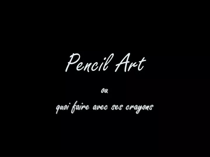 pencil art ou quoi faire avec ses crayons