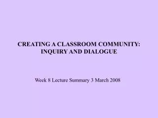CREATING A CLASSROOM COMMUNITY: INQUIRY AND DIALOGUE