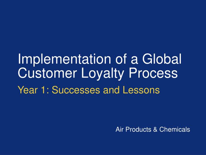 implementation of a global customer loyalty process