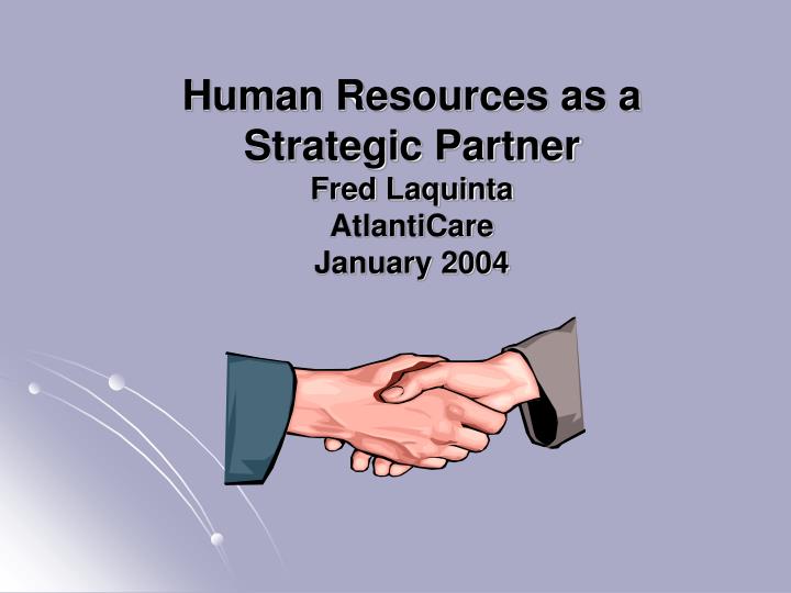 human resources as a strategic partner fred laquinta atlanticare january 2004