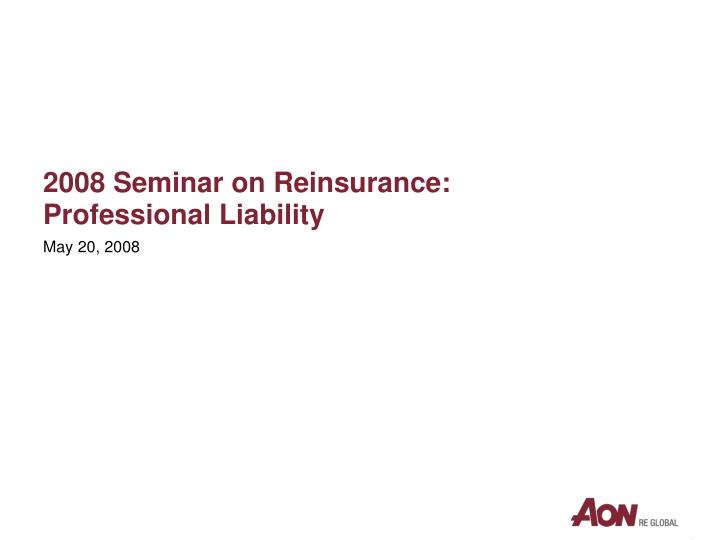 2008 seminar on reinsurance professional liability