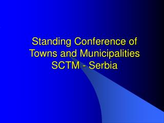 Standing Conference of Towns and Municipalities SCTM - Serbia