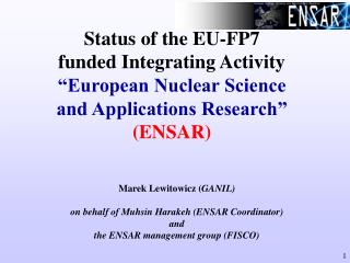 Status of the EU-FP7 funded Integrating Activity “European Nuclear Science and Applications Research” (ENSAR)