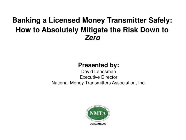 banking a licensed money transmitter safely how to absolutely mitigate the risk down to zero