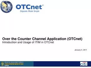 Over the Counter Channel Application (OTCnet) Introduction and Usage of ITIM in OTCnet
