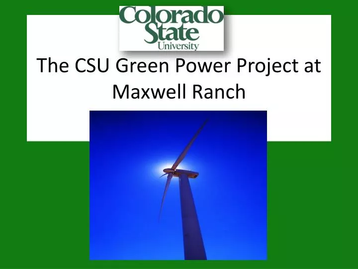 the csu green power project at maxwell ranch