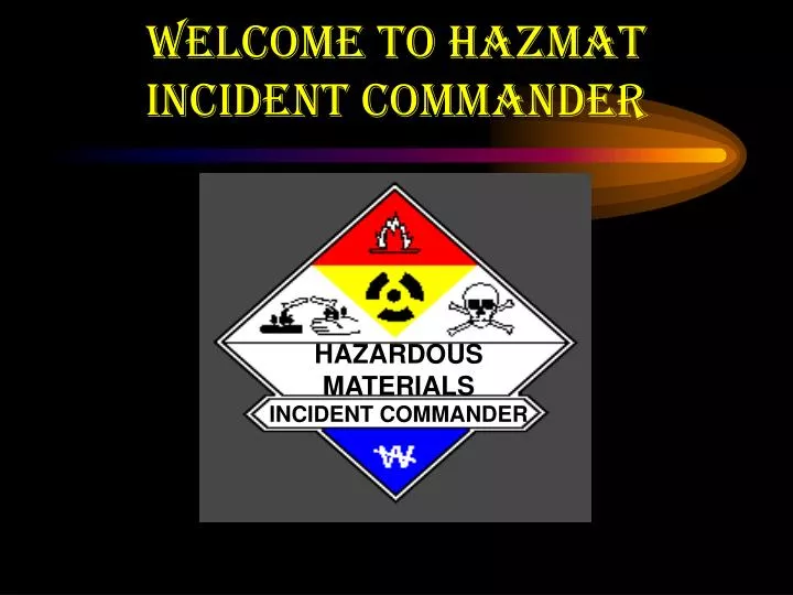 welcome to hazmat incident commander