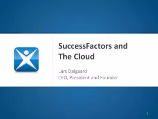 SuccessFactors and The Cloud Lars Dalgaard CEO, President and Founder