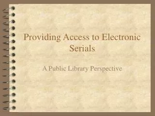 Providing Access to Electronic Serials