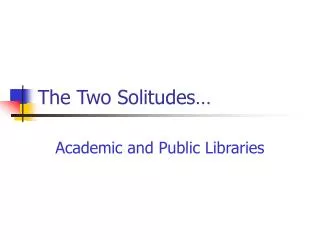 The Two Solitudes…
