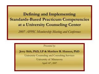 Defining and Implementing Standards-Based Practicum Competencies at a University Counseling Center 2007 APPIC Membershi