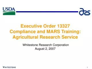 Executive Order 13327 Compliance and MARS Training: Agricultural Research Service Whitestone Research Corporation August