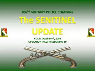 206 TH MILITARY POLICE COMPANY The SENITINEL UPDATE VOL.II October 4 th , 2009 OPERATION IRAQI FREEDOM 09-10