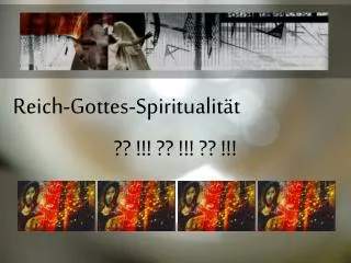 Reich-Gottes-Spiritualität ?? !!! ?? !!! ?? !!!