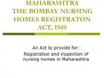 MAHARASHTRA THE BOMBAY NURSING HOMES REGISTRATON ACT, 1949