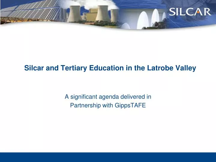 silcar and tertiary education in the latrobe valley