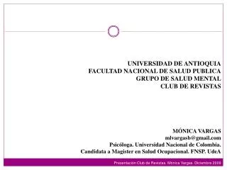 UNIVERSIDAD DE ANTIOQUIA FACULTAD NACIONAL DE SALUD PUBLICA GRUPO DE SALUD MENTAL CLUB DE REVISTAS MÓNICA VARGAS