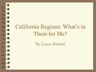 California Regions: What’s in Them for Me?