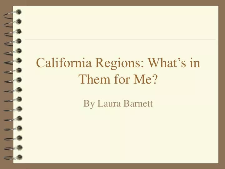 california regions what s in them for me