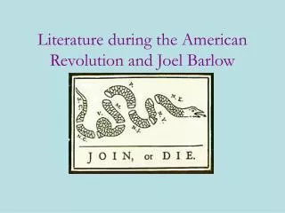 Literature during the American Revolution and Joel Barlow