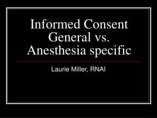 Informed Consent General vs. Anesthesia specific