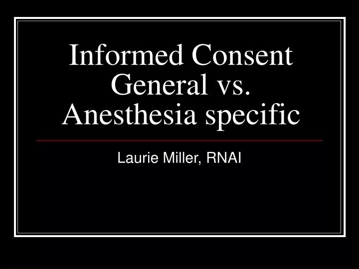 informed consent general vs anesthesia specific