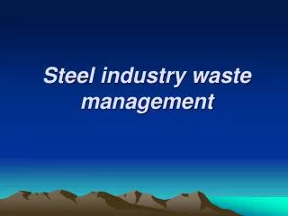 Steel industry waste management