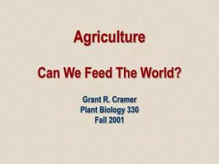 Agriculture Can We Feed The World?