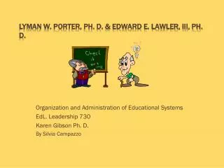 Lyman W. Porter, Ph. D. &amp; Edward E. Lawler, III, Ph. D.