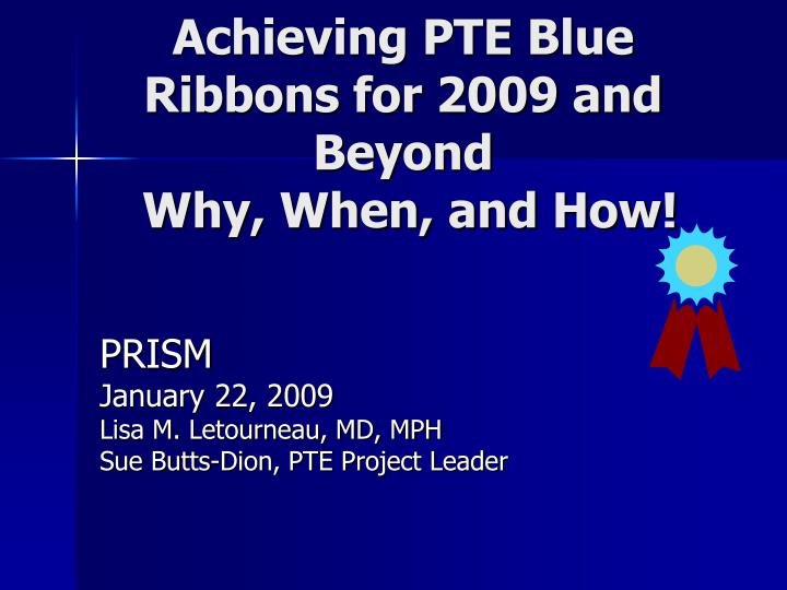 achieving pte blue ribbons for 2009 and beyond why when and how