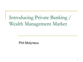 Introducing Private Banking / Wealth Management Market