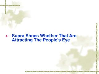 Supra Shoes Whether That Are Attracting The People's Eye