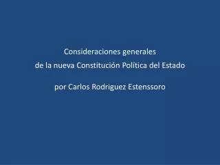 Consideraciones generales de la nueva Constitución Política del Estado por Carlos Rodriguez Estenssoro