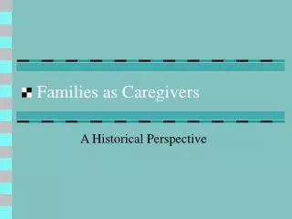 Families as Caregivers