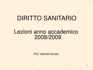 DIRITTO SANITARIO Lezioni anno accademico 2008/2009 Prof. Gabriele Scarpa