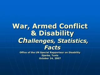 War, Armed Conflict &amp; Disability Ch allenges, Statistics, Facts Office of the UN Special Rapporteur on Disability Dj