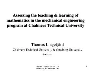 Assessing the teaching &amp; learning of mathematics in the mechanical engineering program at Chalmers Technical Univers