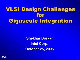 VLSI Design Challenges for Gigascale Integration