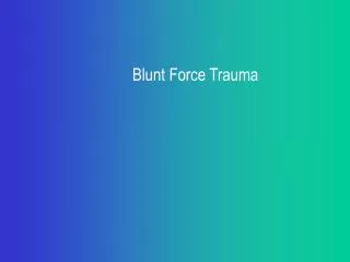 Blunt Force Trauma