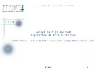 Calcul du flot maximum Algorithme de Ford Fulkerson Maxime Chambreuil | Nicolas Fournel | Vianney Gremmel | Leïla Traoré