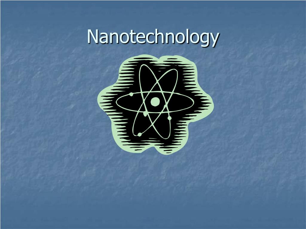PPT - Nanotechnology PowerPoint Presentation, free download - ID:42774